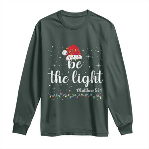 Be The Light Christmas Long Sleeve Shirt Christian Religious Bible Verse Santa Hat Pajama TS10 Dark Forest Green Print Your Wear