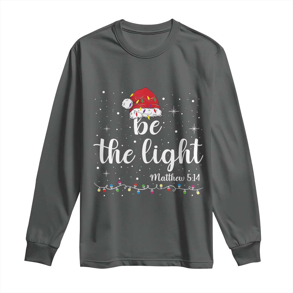 Be The Light Christmas Long Sleeve Shirt Christian Religious Bible Verse Santa Hat Pajama TS10 Dark Heather Print Your Wear