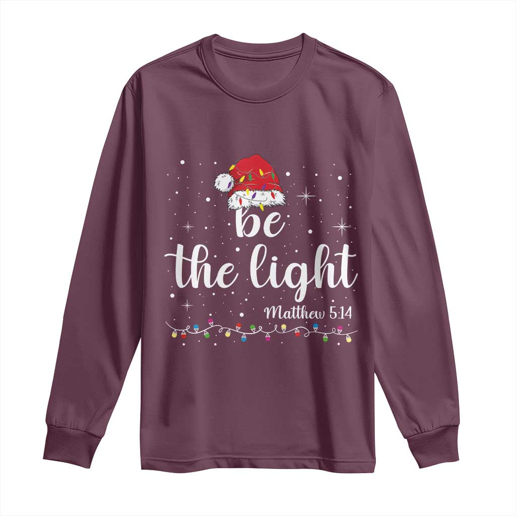 Be The Light Christmas Long Sleeve Shirt Christian Religious Bible Verse Santa Hat Pajama TS10 Maroon Print Your Wear