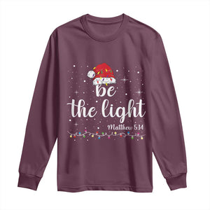 Be The Light Christmas Long Sleeve Shirt Christian Religious Bible Verse Santa Hat Pajama TS10 Maroon Print Your Wear