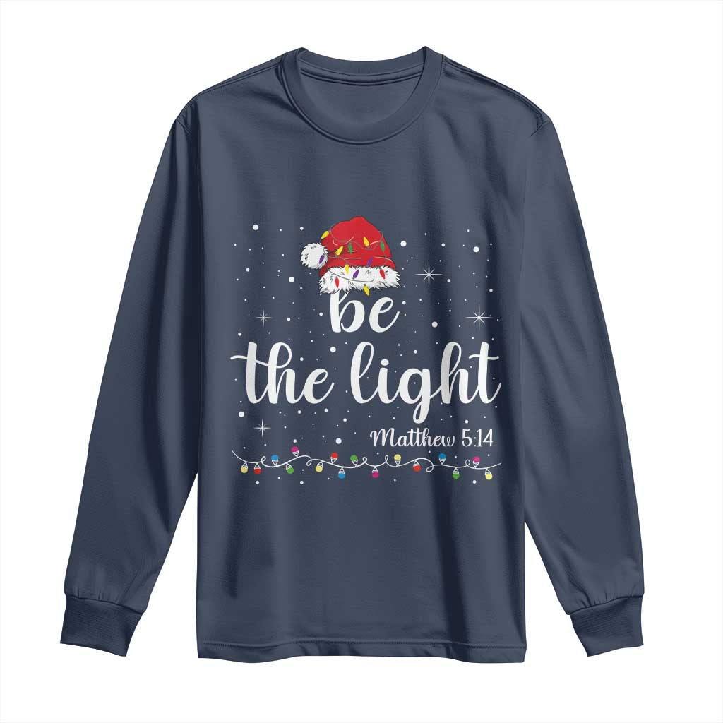 Be The Light Christmas Long Sleeve Shirt Christian Religious Bible Verse Santa Hat Pajama TS10 Navy Print Your Wear