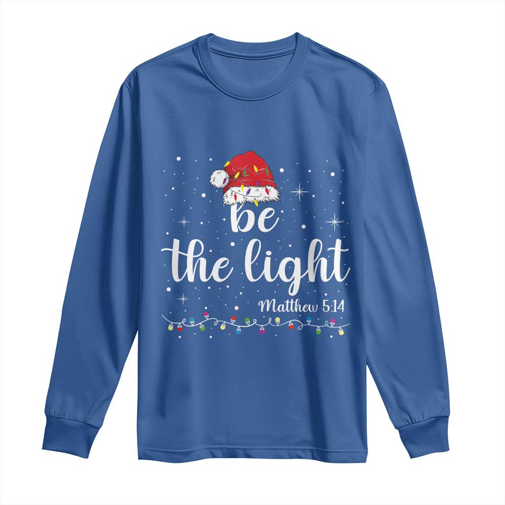 Be The Light Christmas Long Sleeve Shirt Christian Religious Bible Verse Santa Hat Pajama TS10 Royal Blue Print Your Wear