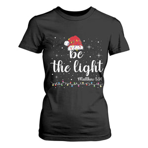 Be The Light Christmas T Shirt For Women Christian Religious Bible Verse Santa Hat Pajama TS10 Black Print Your Wear