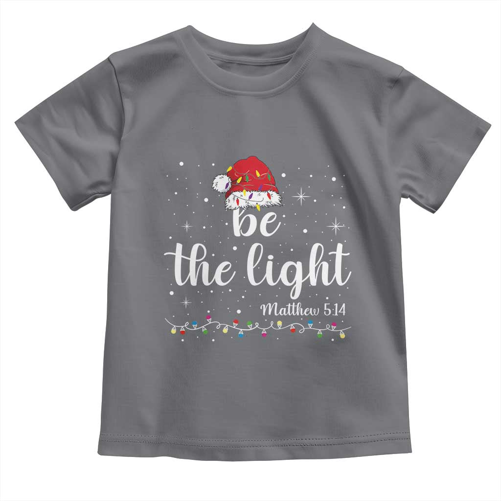 Be The Light Christmas Toddler T Shirt Christian Religious Bible Verse Santa Hat Pajama TS10 Charcoal Print Your Wear