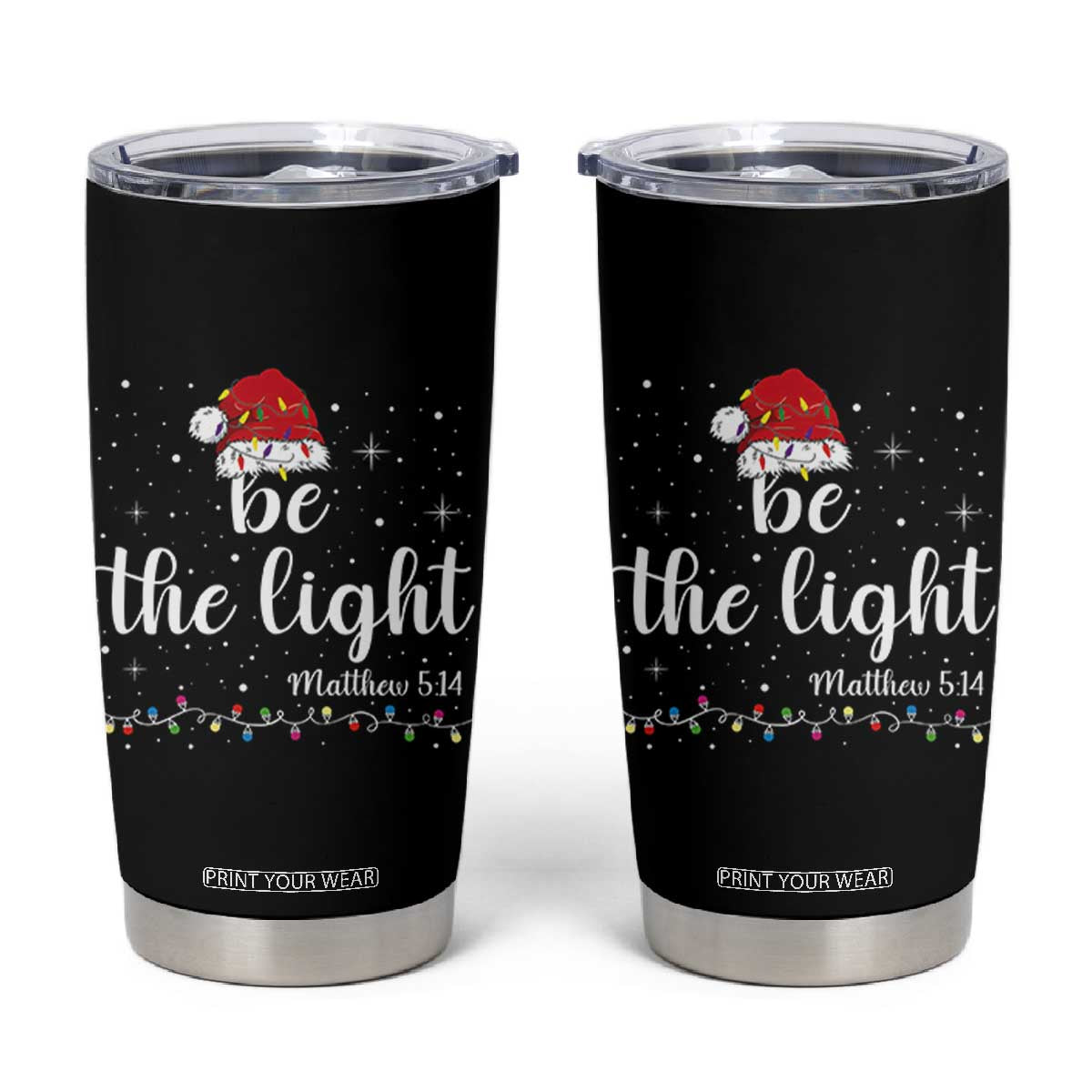 Be The Light Christmas Tumbler Cup Christian Religious Bible Verse Santa Hat Pajama TS10 Black Print Your Wear