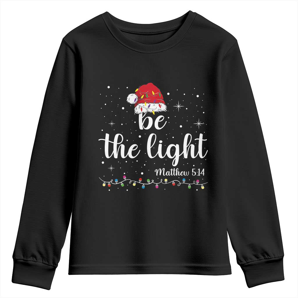 Be The Light Christmas Youth Sweatshirt Christian Religious Bible Verse Santa Hat Pajama TS10 Black Print Your Wear