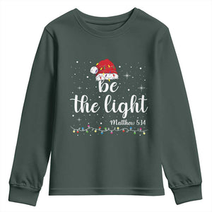 Be The Light Christmas Youth Sweatshirt Christian Religious Bible Verse Santa Hat Pajama TS10 Dark Forest Green Print Your Wear