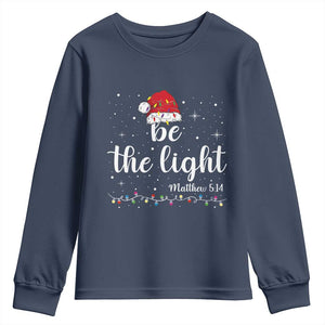 Be The Light Christmas Youth Sweatshirt Christian Religious Bible Verse Santa Hat Pajama TS10 Navy Print Your Wear