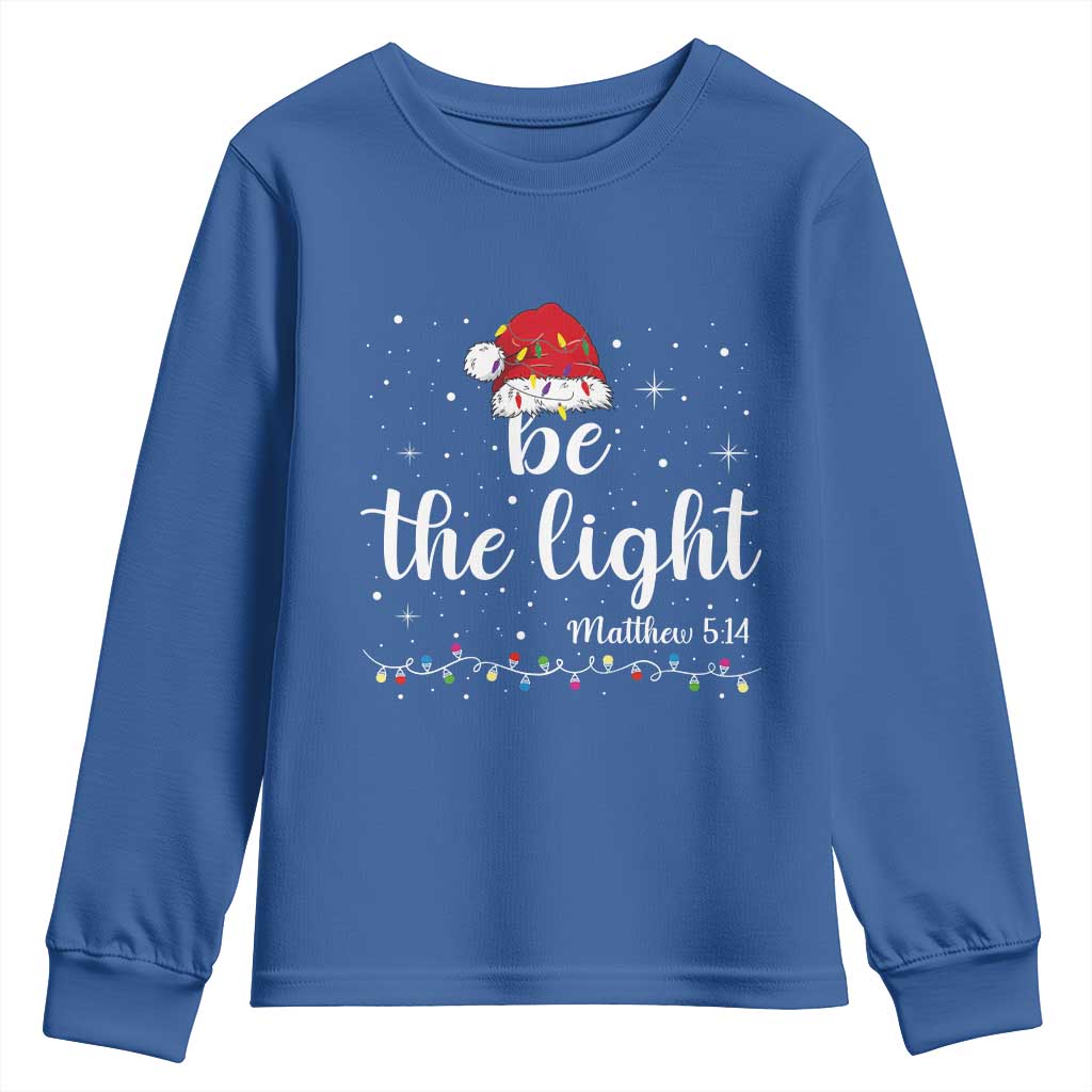Be The Light Christmas Youth Sweatshirt Christian Religious Bible Verse Santa Hat Pajama TS10 Royal Blue Print Your Wear