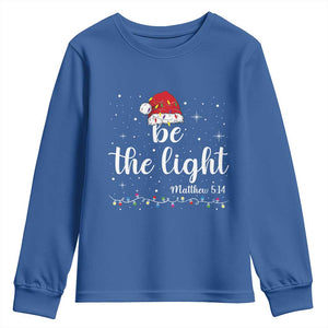 Be The Light Christmas Youth Sweatshirt Christian Religious Bible Verse Santa Hat Pajama TS10 Royal Blue Print Your Wear