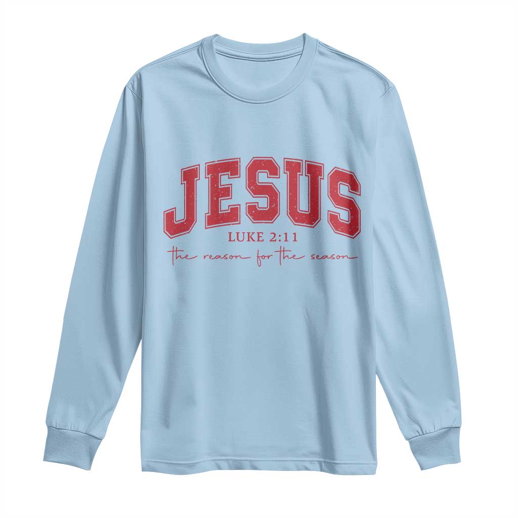 Jesus is the Reason Christmas Long Sleeve Shirt Christian Varsity TS10 Light Blue Print Your Wear