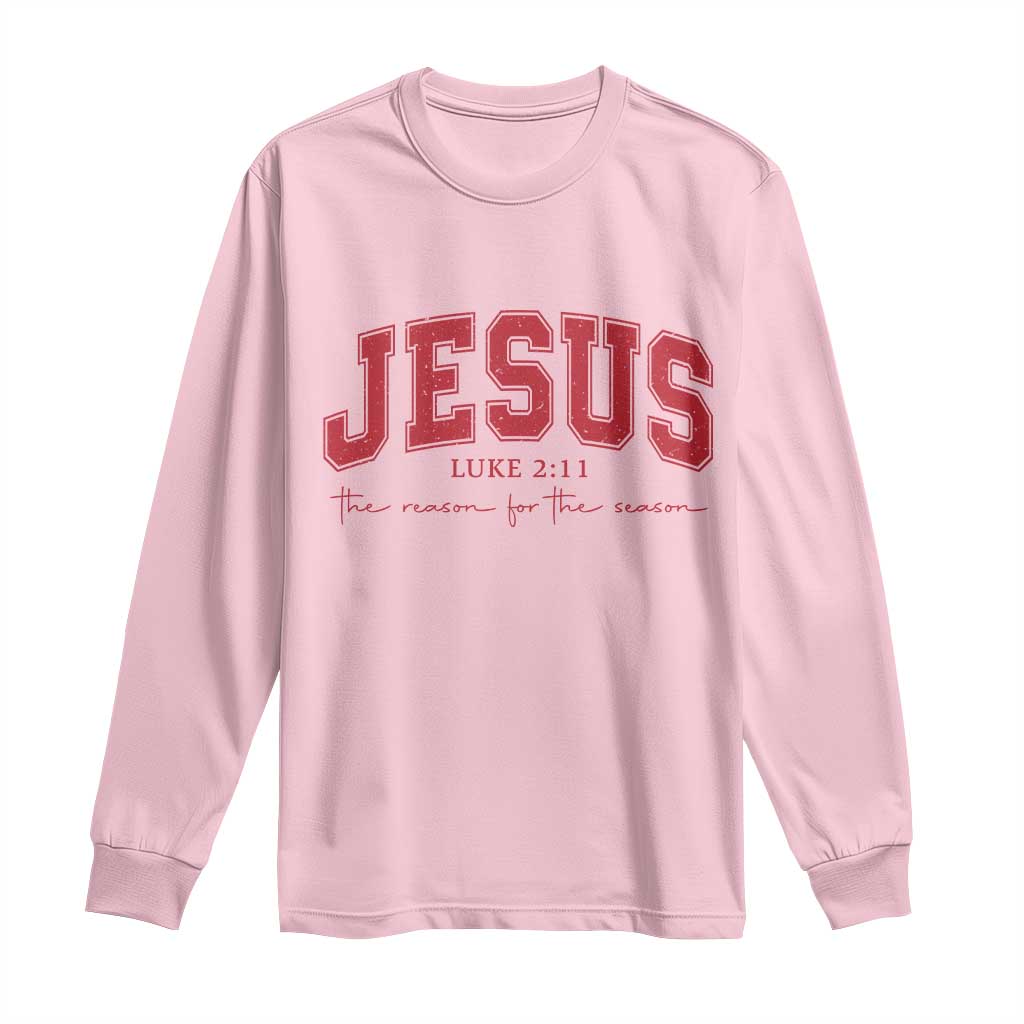 Jesus is the Reason Christmas Long Sleeve Shirt Christian Varsity TS10 Light Pink Print Your Wear