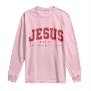 Jesus is the Reason Christmas Long Sleeve Shirt Christian Varsity TS10 Light Pink Print Your Wear