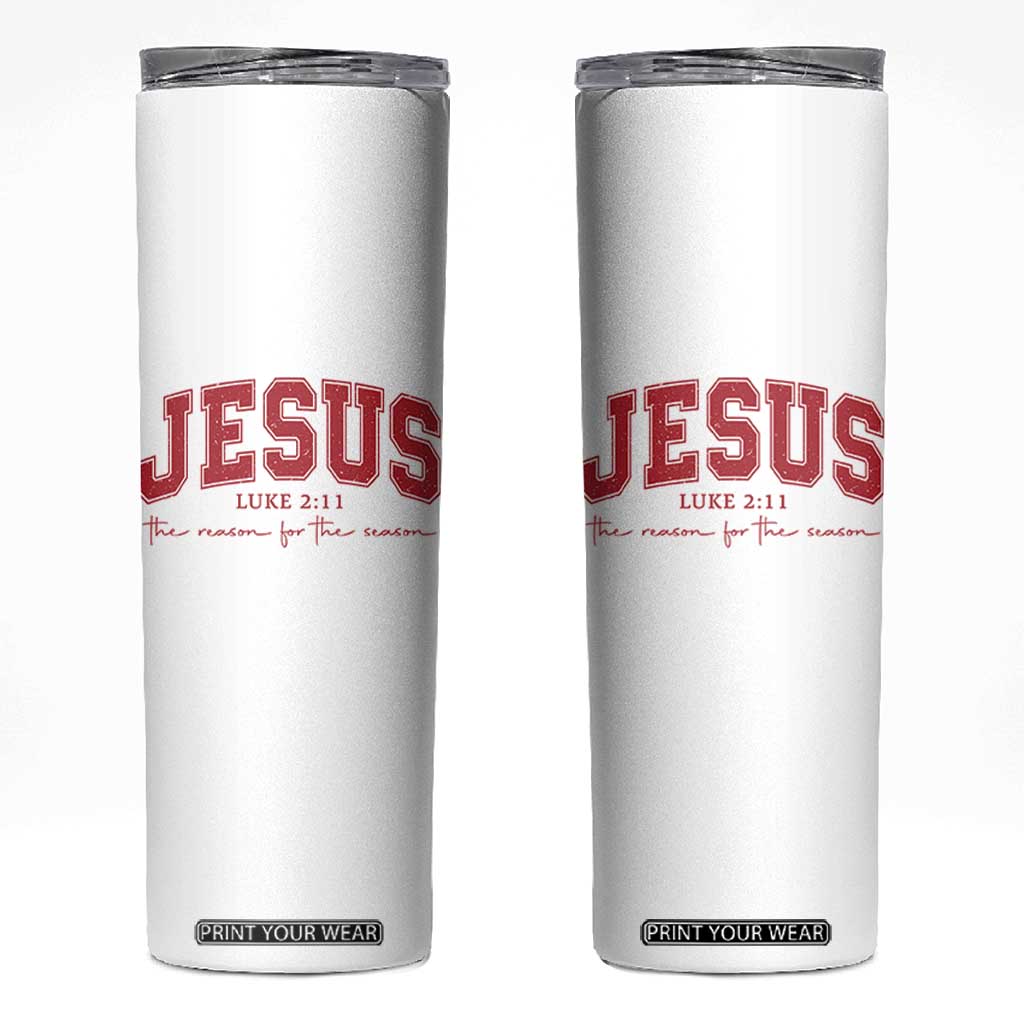 Jesus is the Reason Christmas Skinny Tumbler Christian Varsity TS10 White Print Your Wear