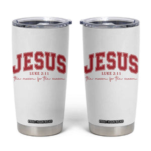 Jesus is the Reason Christmas Tumbler Cup Christian Varsity TS10 White Print Your Wear