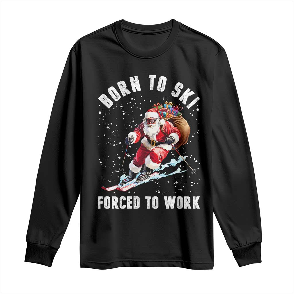 Skiing Santa Christmas Long Sleeve Shirt Funny Born to Ski Forced to Work TS10 Black Print Your Wear