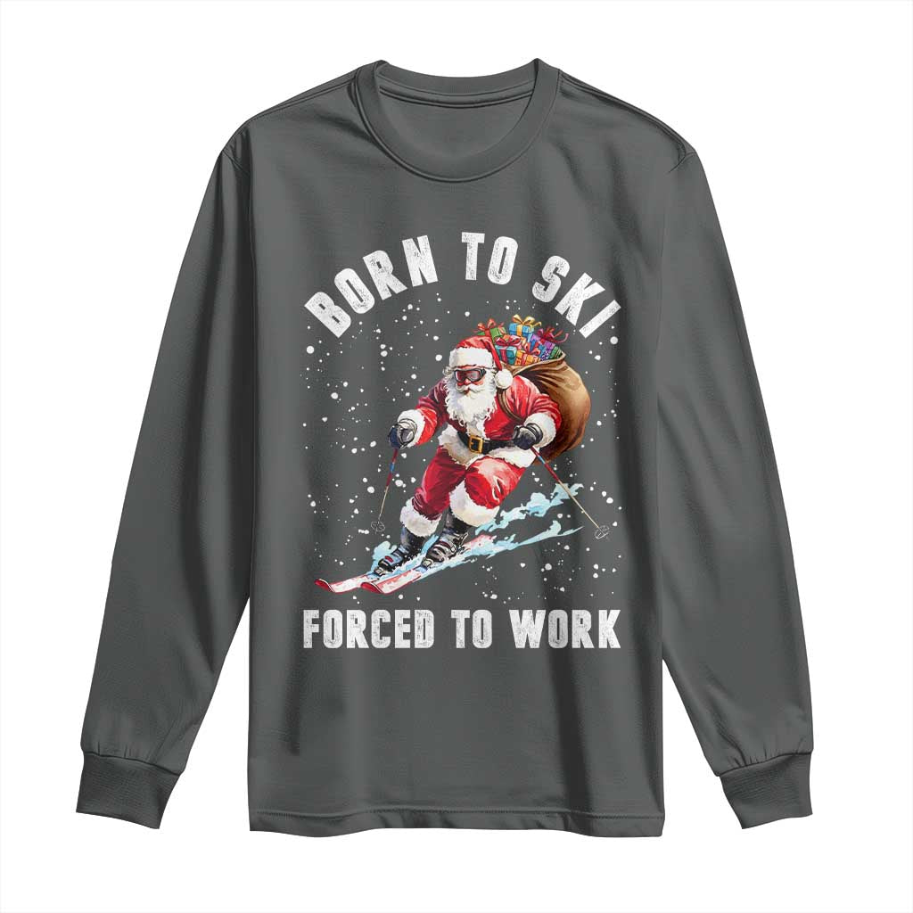Skiing Santa Christmas Long Sleeve Shirt Funny Born to Ski Forced to Work TS10 Dark Heather Print Your Wear