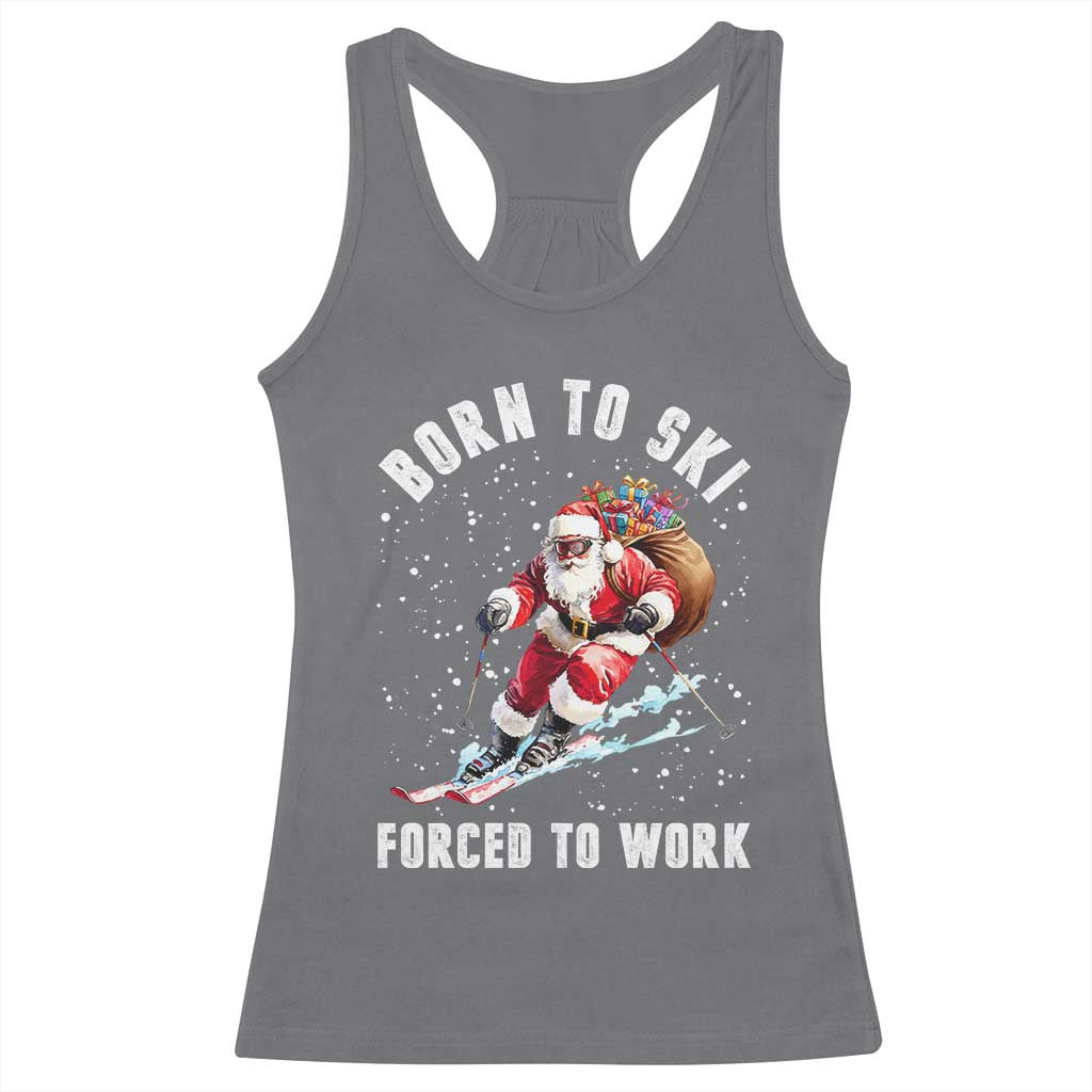 Skiing Santa Christmas Racerback Tank Top Funny Born to Ski Forced to Work TS10 Charcoal Print Your Wear