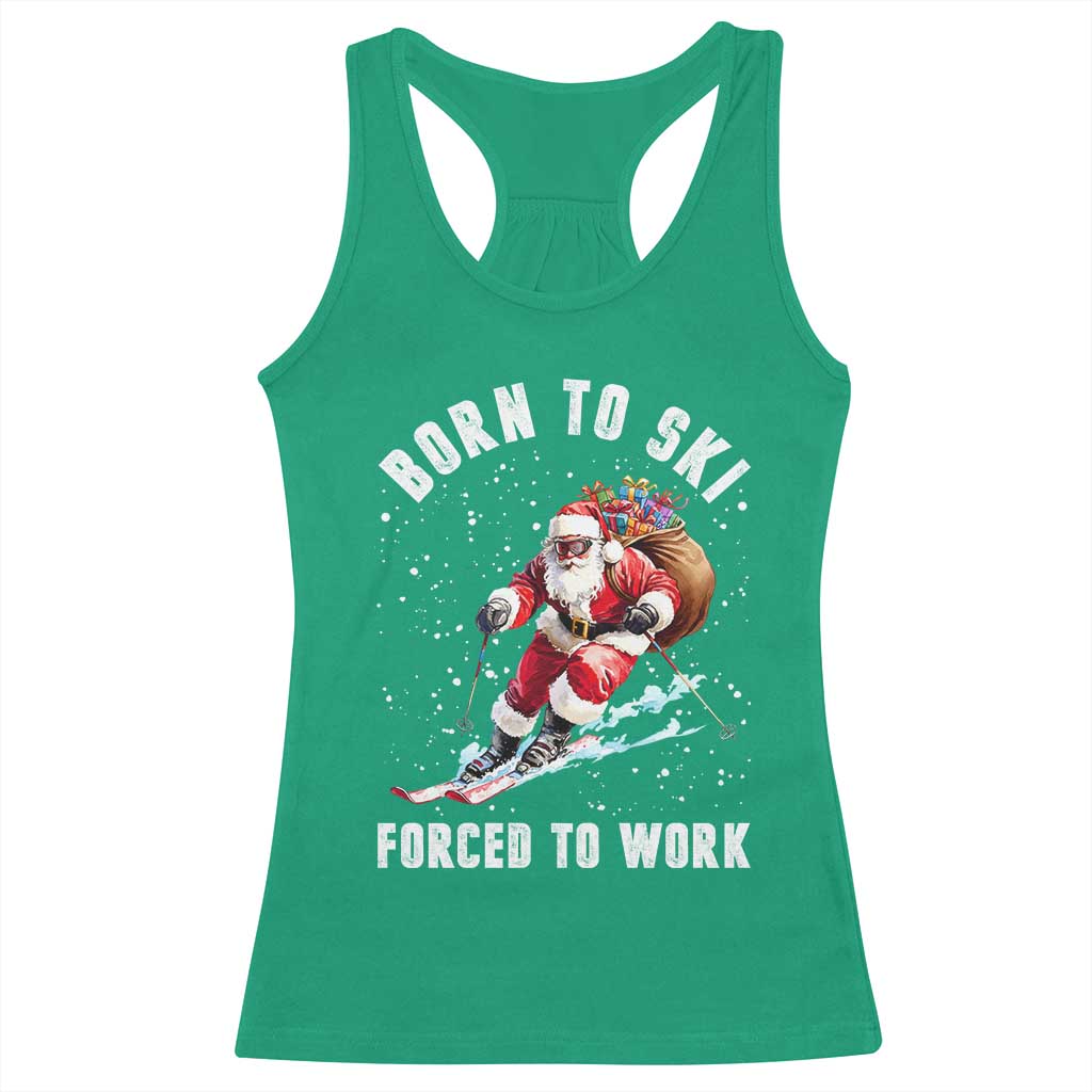 Skiing Santa Christmas Racerback Tank Top Funny Born to Ski Forced to Work TS10 Irish Green Print Your Wear