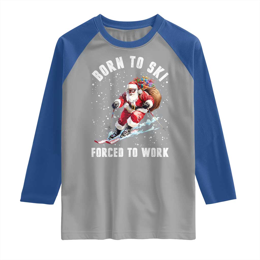 Skiing Santa Christmas Raglan Shirt Funny Born to Ski Forced to Work TS10 Sport Gray Royal Print Your Wear
