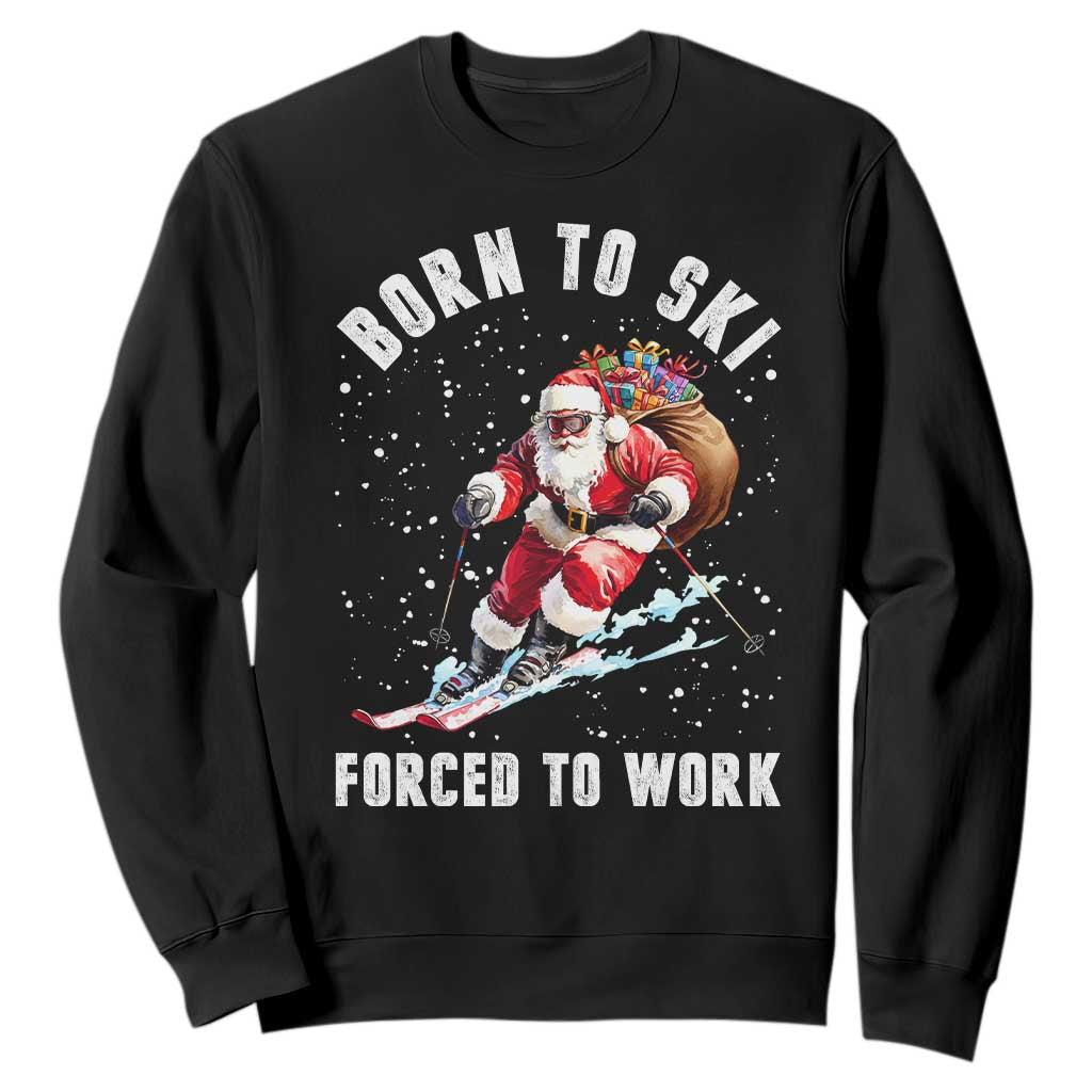 Skiing Santa Christmas Sweatshirt Funny Born to Ski Forced to Work TS10 Black Print Your Wear