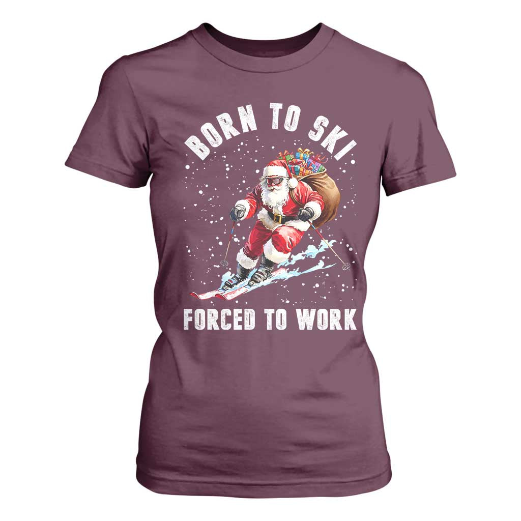 Skiing Santa Christmas T Shirt For Women Funny Born to Ski Forced to Work TS10 Maroon Print Your Wear