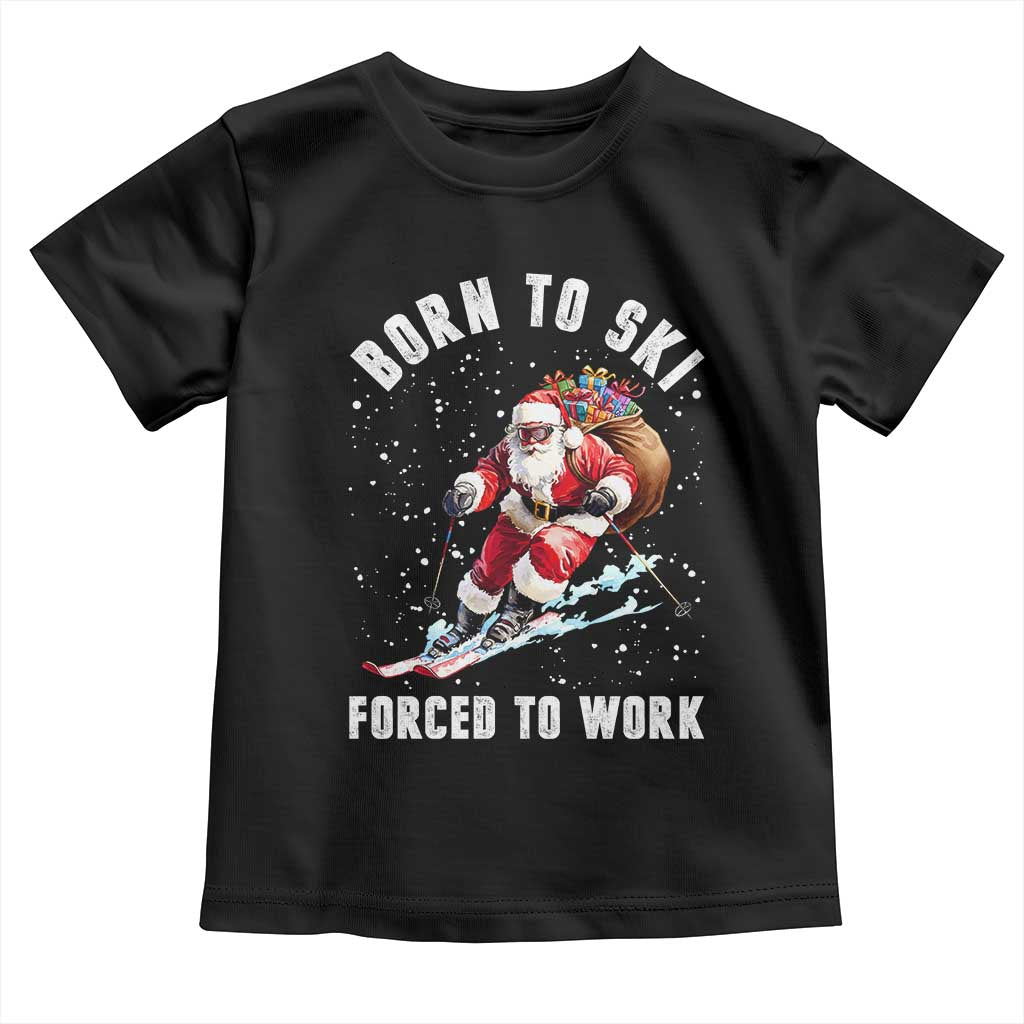 Skiing Santa Christmas Toddler T Shirt Funny Born to Ski Forced to Work TS10 Black Print Your Wear