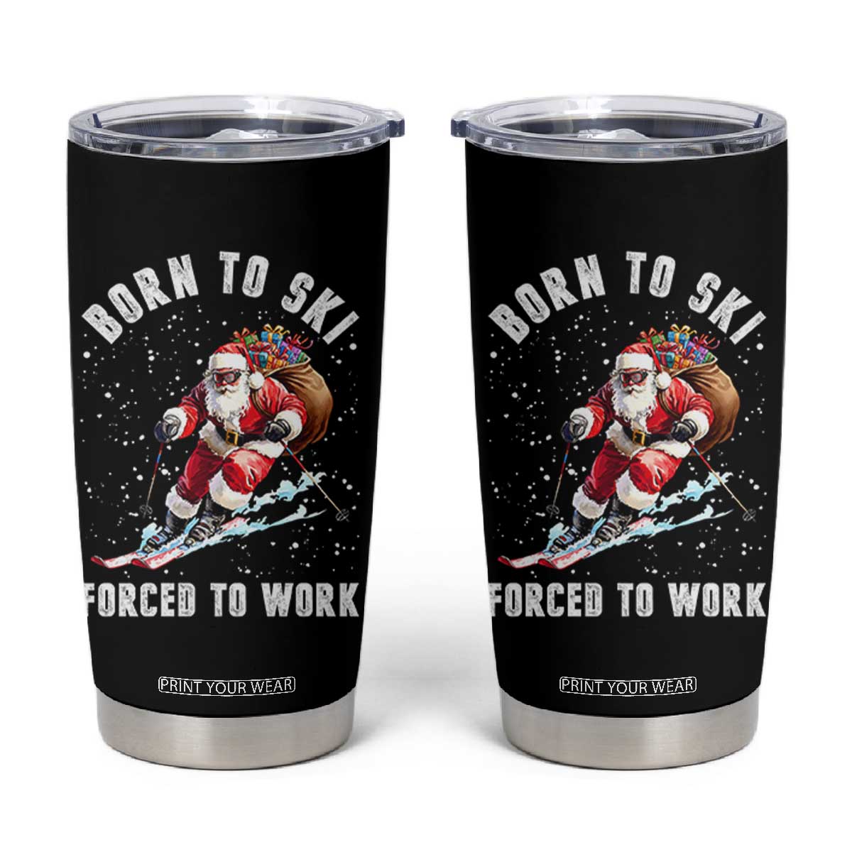 Skiing Santa Christmas Tumbler Cup Funny Born to Ski Forced to Work TS10 Black Print Your Wear