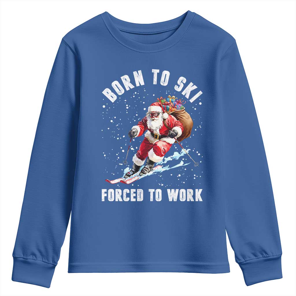 Skiing Santa Christmas Youth Sweatshirt Funny Born to Ski Forced to Work TS10 Royal Blue Print Your Wear