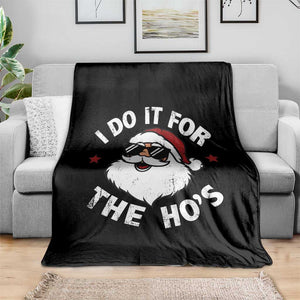 I Do It For The Ho's Throw Blanket Funny Inappropriate Santa Christmas TS10 Print Your Wear