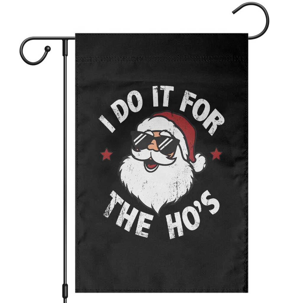 I Do It For The Ho's Garden Flag Funny Inappropriate Santa Christmas TS10 Black Print Your Wear