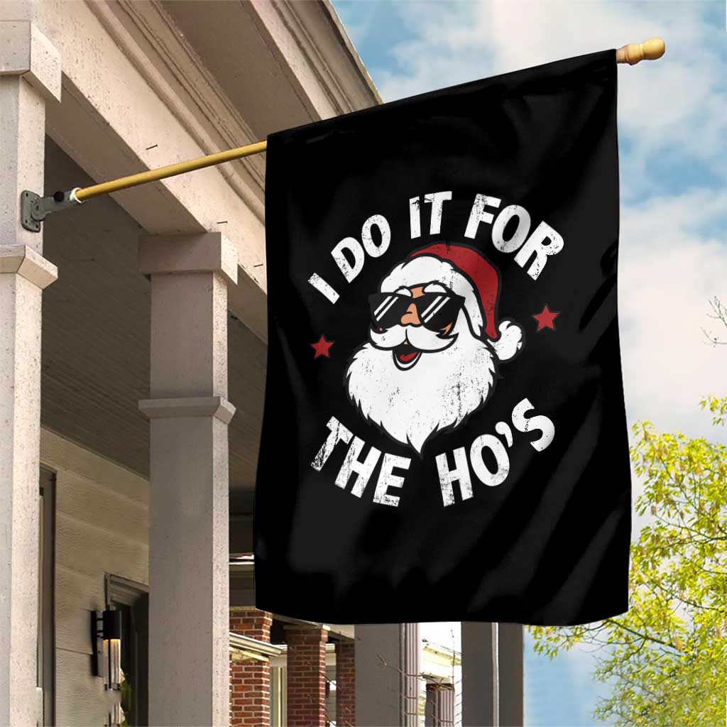I Do It For The Ho's Garden Flag Funny Inappropriate Santa Christmas TS10 Print Your Wear