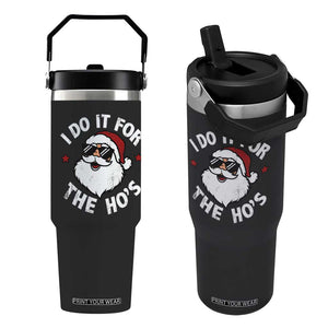 I Do It For The Ho's Flip Straw Tumbler Funny Inappropriate Santa Christmas TS10 One Size: 30 oz Black Print Your Wear