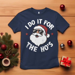 I Do It For The Ho's T Shirt Funny Inappropriate Santa Christmas TS10 Navy Print Your Wear