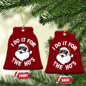 I Do It For The Ho's Ceramic Ornament Funny Inappropriate Santa Christmas TS10 Print Your Wear