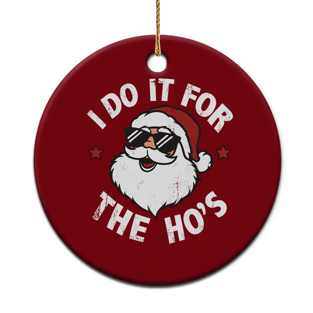 I Do It For The Ho's Ceramic Ornament Funny Inappropriate Santa Christmas TS10 1pc Red Print Your Wear
