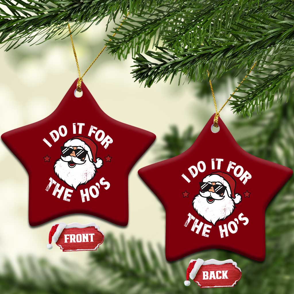I Do It For The Ho's Ceramic Ornament Funny Inappropriate Santa Christmas TS10 Print Your Wear