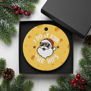 I Do It For The Ho's Ceramic Ornament Funny Inappropriate Santa Christmas TS10 1pc Yellow Cheese Print Your Wear