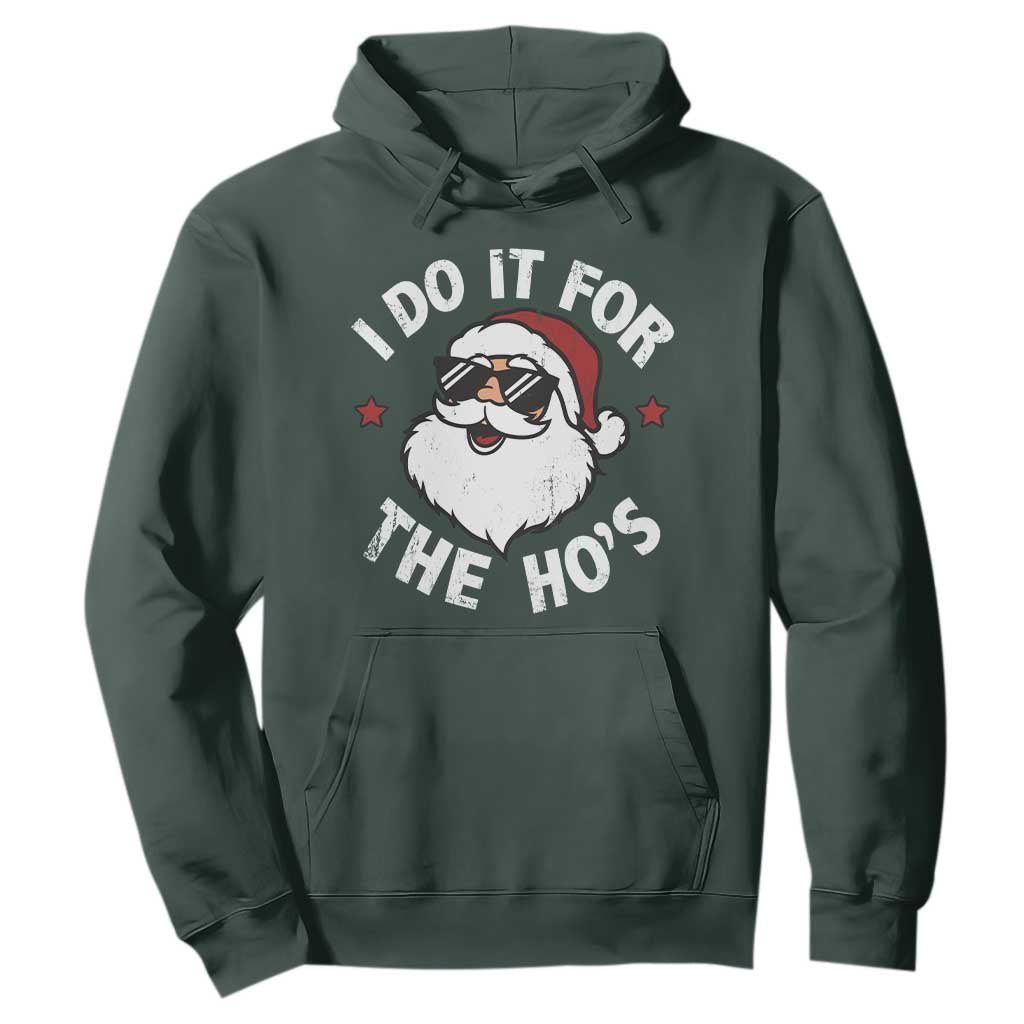 I Do It For The Ho's Hoodie Funny Inappropriate Santa Christmas TS10 Dark Forest Green Print Your Wear