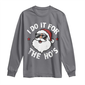 I Do It For The Ho's Long Sleeve Shirt Funny Inappropriate Santa Christmas TS10 Charcoal Print Your Wear