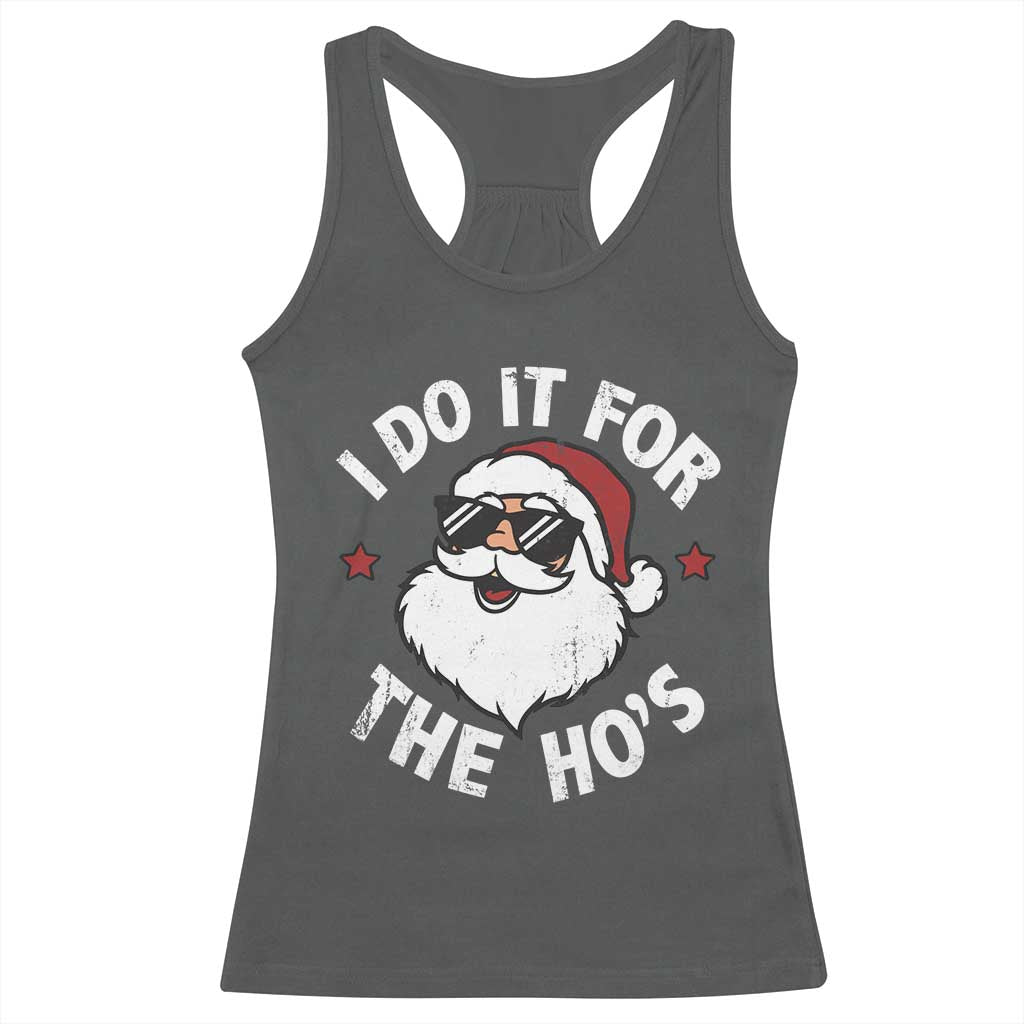 I Do It For The Ho's Racerback Tank Top Funny Inappropriate Santa Christmas TS10 Dark Heather Print Your Wear