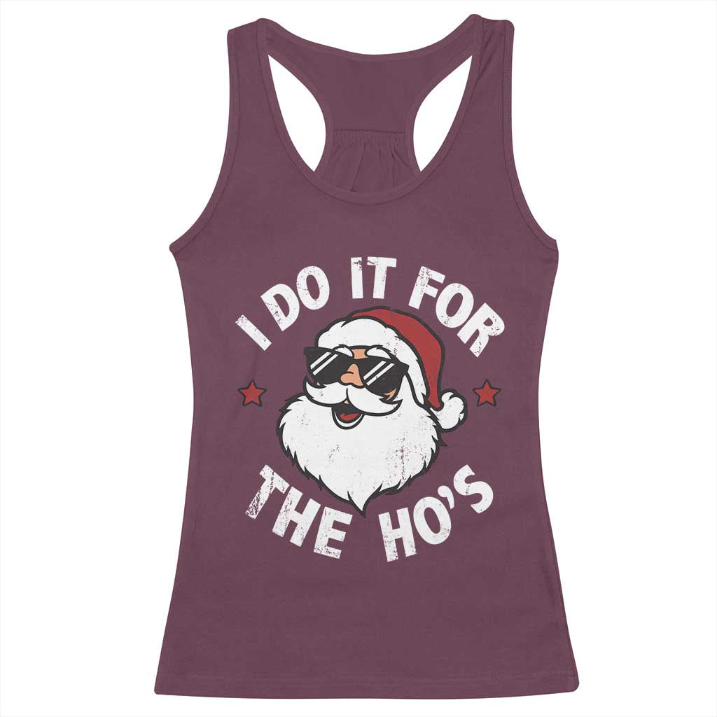 I Do It For The Ho's Racerback Tank Top Funny Inappropriate Santa Christmas TS10 Maroon Print Your Wear