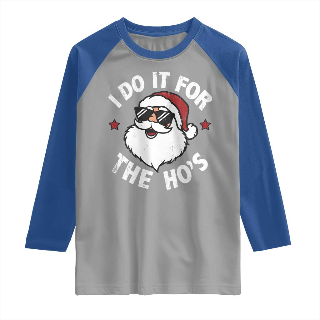 I Do It For The Ho's Raglan Shirt Funny Inappropriate Santa Christmas TS10 Sport Gray Royal Print Your Wear