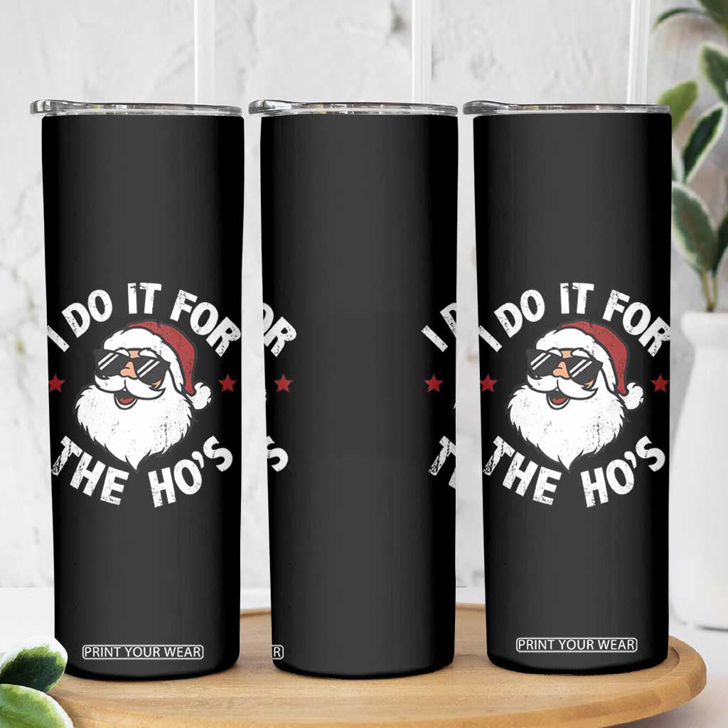 I Do It For The Ho's Skinny Tumbler Funny Inappropriate Santa Christmas TS10 Print Your Wear