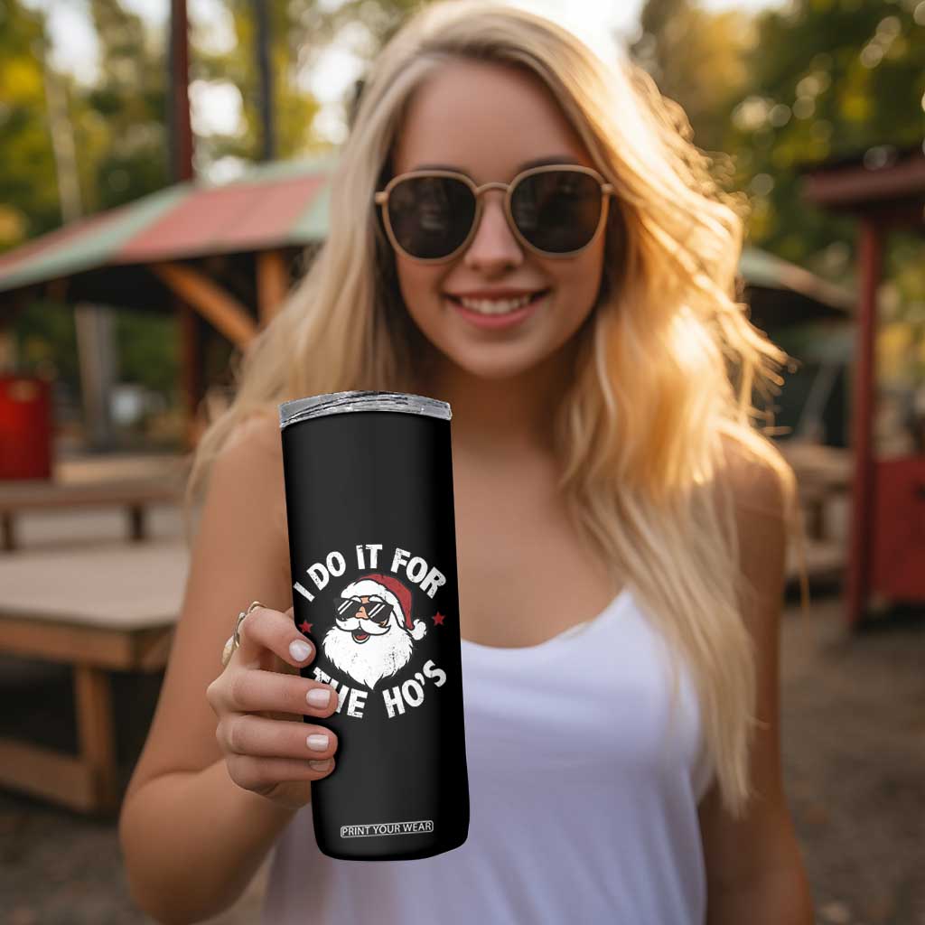 I Do It For The Ho's Skinny Tumbler Funny Inappropriate Santa Christmas TS10 Print Your Wear