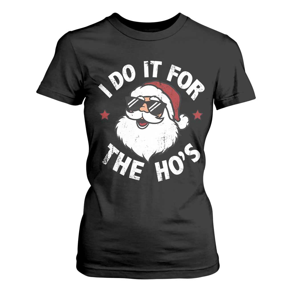 I Do It For The Ho's T Shirt For Women Funny Inappropriate Santa Christmas TS10 Black Print Your Wear