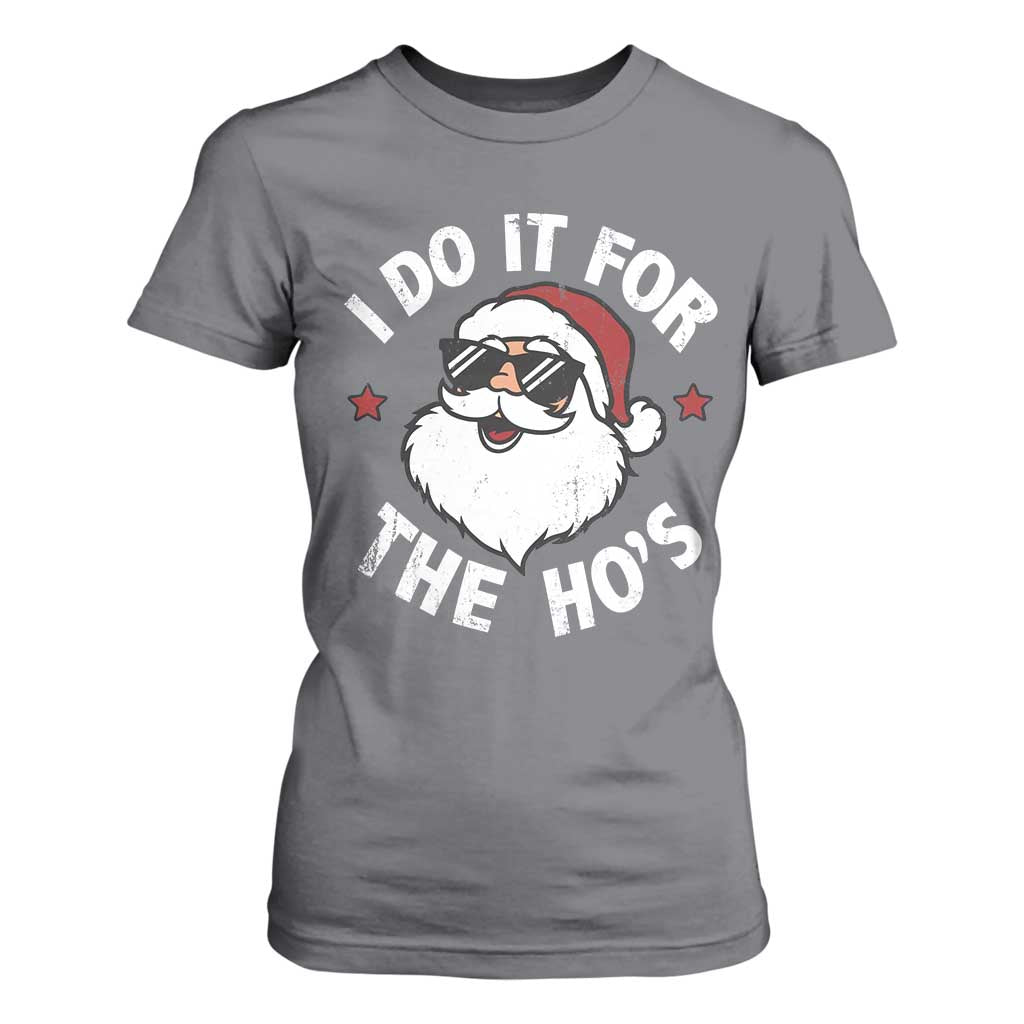 I Do It For The Ho's T Shirt For Women Funny Inappropriate Santa Christmas TS10 Charcoal Print Your Wear