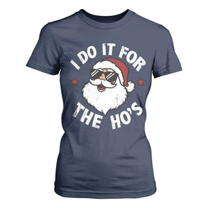I Do It For The Ho's T Shirt For Women Funny Inappropriate Santa Christmas TS10 Navy Print Your Wear