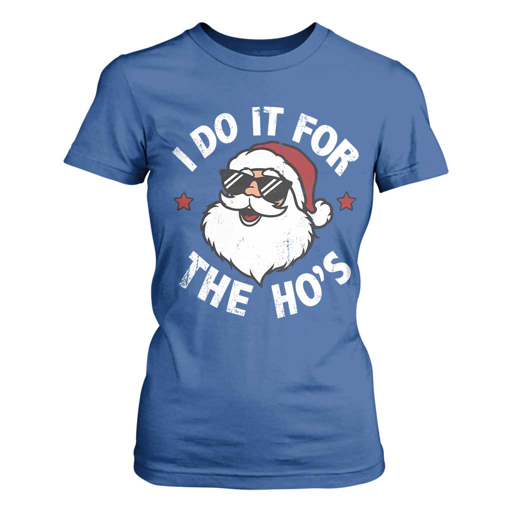 I Do It For The Ho's T Shirt For Women Funny Inappropriate Santa Christmas TS10 Royal Blue Print Your Wear