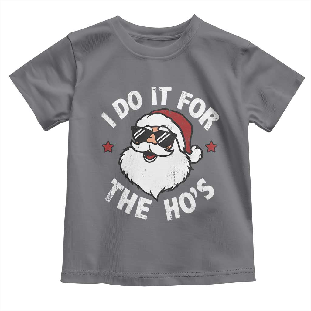 I Do It For The Ho's Toddler T Shirt Funny Inappropriate Santa Christmas TS10 Charcoal Print Your Wear